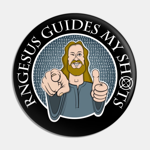 RNGesus guides my shots Pin by RobiMerch