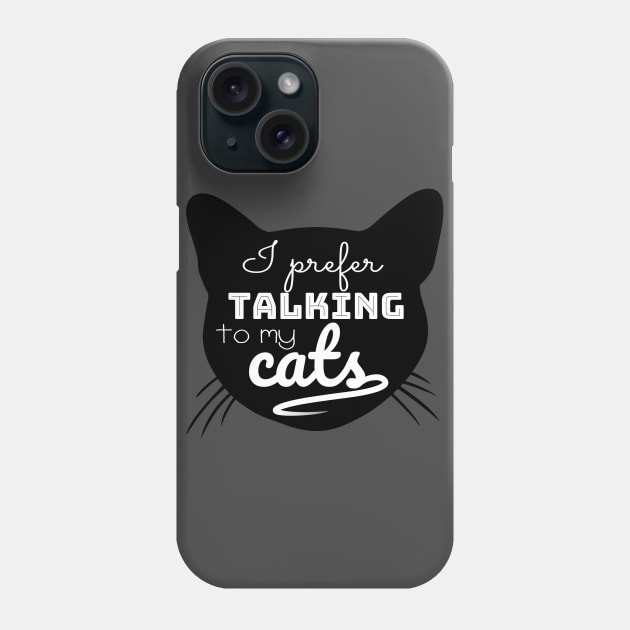 I prefer talking to my Cats Phone Case by salatkopf