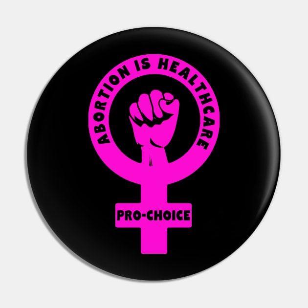 ABORTION IS HEALTHCARE PRO CHOICE Pin by Scarebaby