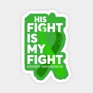 His Fight Is My Fight Kidney Awareness Magnet