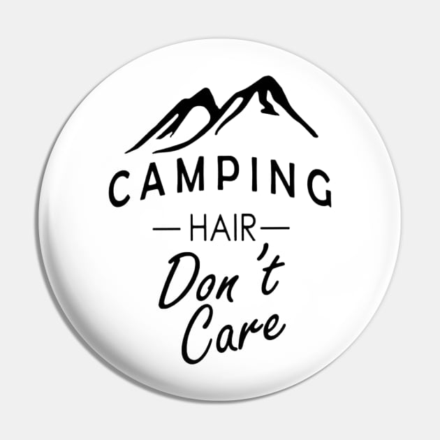 Camping Hair Dont Care Pin by donttelltheliberals