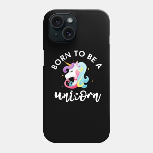 Born to be a unicorn Phone Case