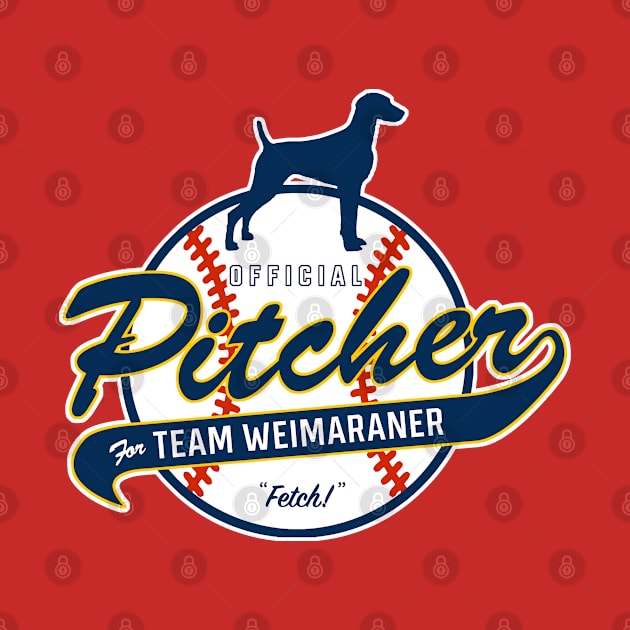 Official Pitcher for Team Weimaraner by Rumble Dog Tees