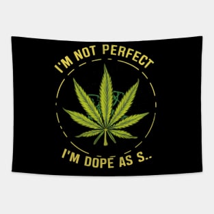 I'm not perfect but I'm dope as s... Tapestry