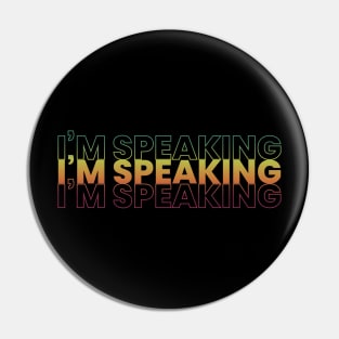 I'm Speaking Pin