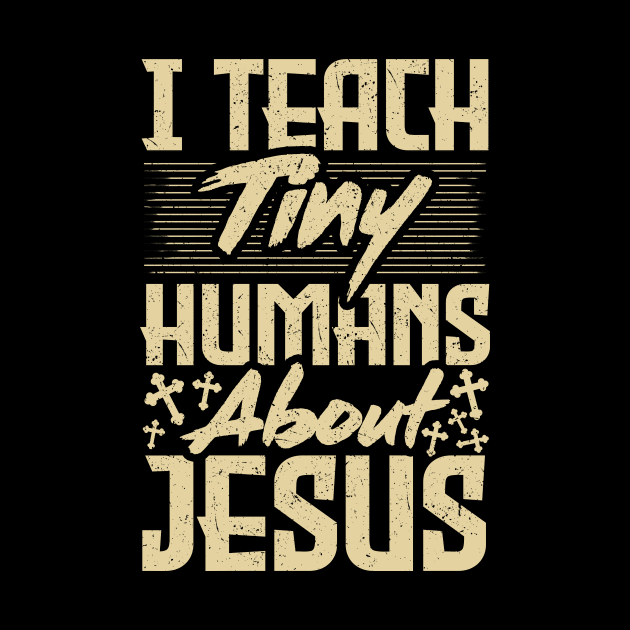 Funny Sunday School Teacher I Teach Tiny Humans About Jesus by Therapy for Christians