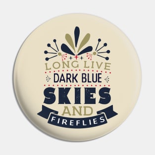 Long live dark blue skies and fireflies Pin