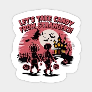 Let's Take Candy from Strangers Funny Halloween Magnet