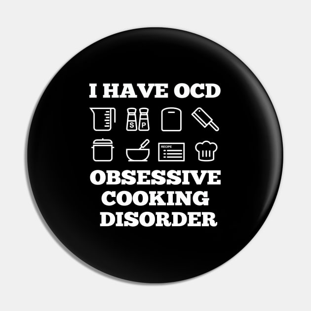 Cook - I Have OCD Obsessive Cooking Disorder Pin by Kudostees