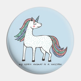 My spirit animal is a unicorn Pin