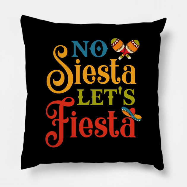 No Siesta Let's Fiesta Funny Cinco De Mayo Gifts Pillow by folidelarts