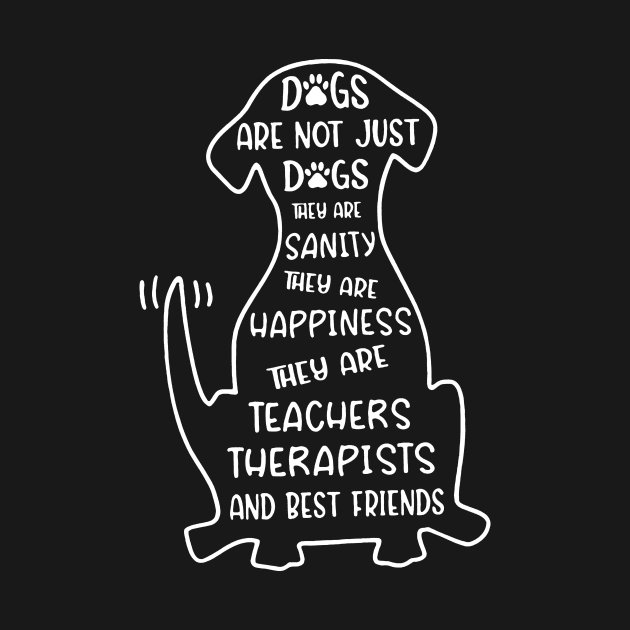 Dogs Are Not Just Dogs They're Teachers And Friends by Foshaylavona.Artwork