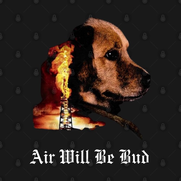 Air Will Be Bud Air Will Be Blood by ADODARNGH