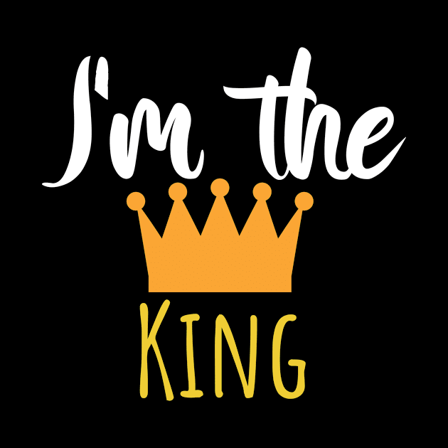 Im the king - Crown by maxcode