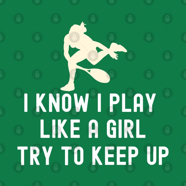 I Play Like A Girl Tennis by Illustradise