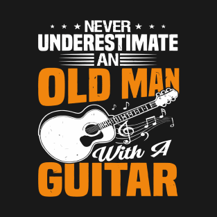 Never underestimate an old man with a GUITAR T-Shirt