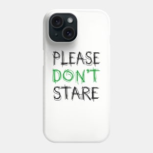 Please Don't Stare Phone Case