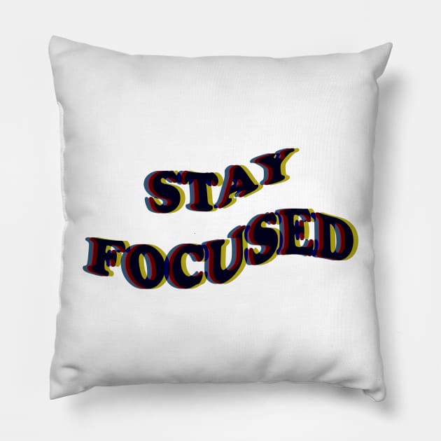 STAY FOCUSED Pillow by EmeraldWasp