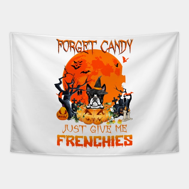 Forget Candy Just Give Me Frenchies Pumpkin Halloween Tapestry by saugiohoc994