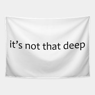 it's not that deep Tapestry