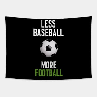 Less Baseball More Football Tapestry