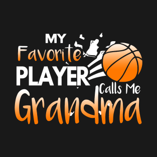 My Favorite Basketball Player Calls Me Grandma T-Shirt