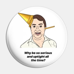 MARK CORRIGAN | SERIOUS AND UPTIGHT Pin