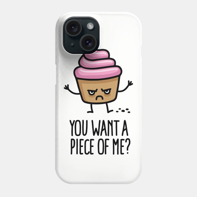 You want a piece of me? funny cupcake pun cartoon Phone Case by LaundryFactory