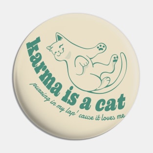 Karma is a cat cause it loves me vintage girl Pin