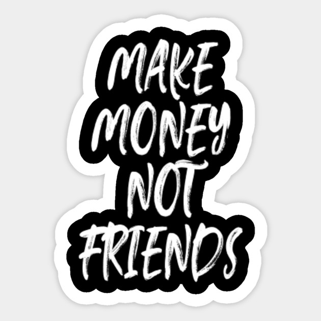 Make Money Not Friends | Earn Money From Youtube