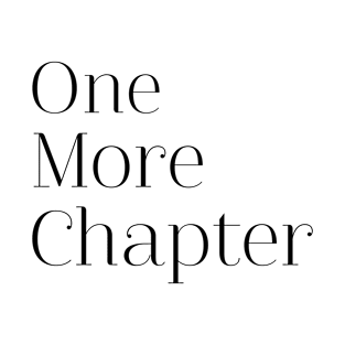 One More Chapter T-Shirt