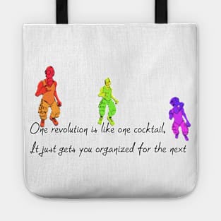 One revolution is like one cocktail, it just gets you organized for the next Tote