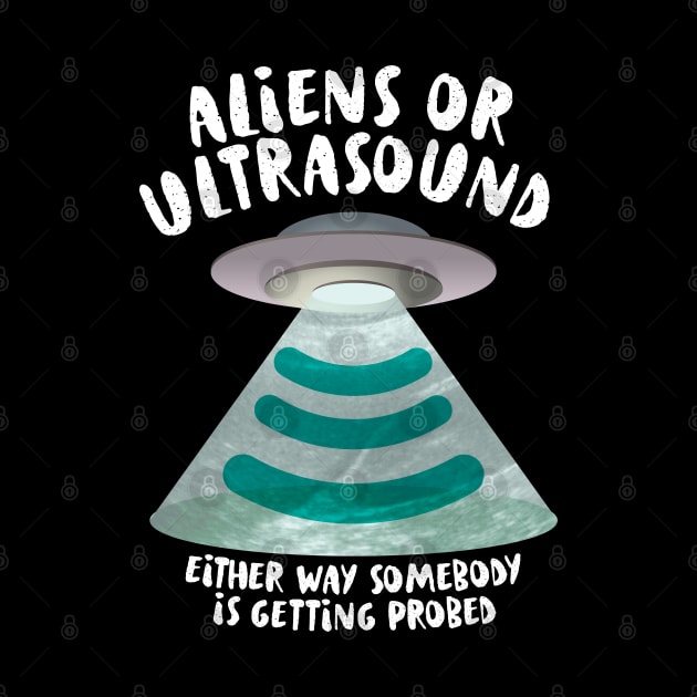 Ultrasound, Somebody Is Getting Probed by LaughingCoyote