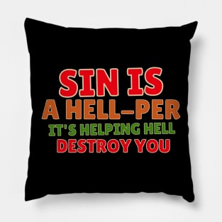 Sin is a hell-per, it's helping hell destroy you Pillow