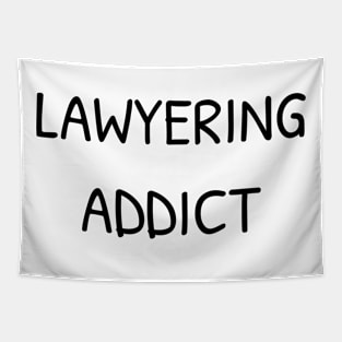 Lawyering Addict T-Shirt Tapestry