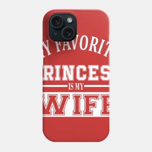 My Favorite Princess is My Wife Phone Case