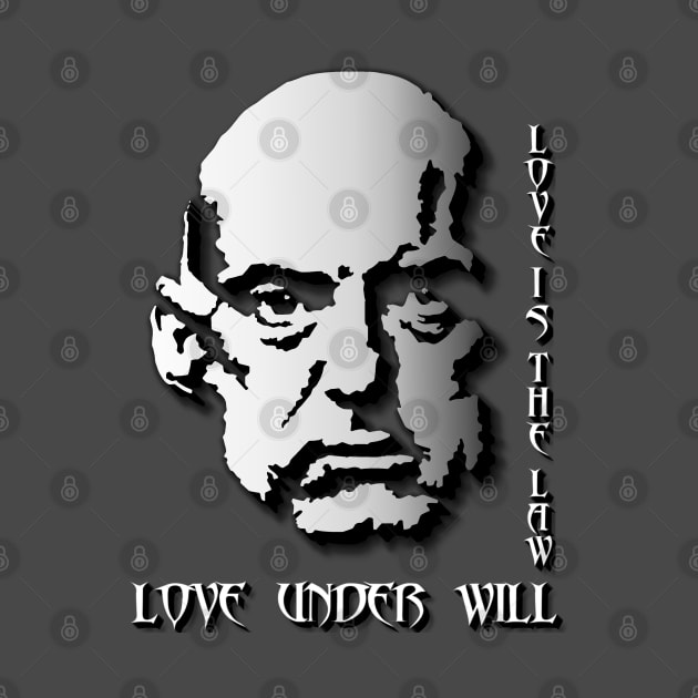 Aleister Crowley - Love Is The Law Love Under Will. by OriginalDarkPoetry