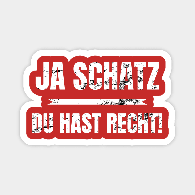 Ja Schatz Du Hast Recht Distressed Magnet by SinBle