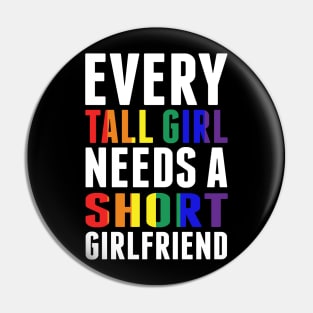 Every Tall Girl Needs A Short Girlfriend Women LGBT Prdie Shirt Pin
