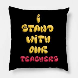 i stand with our teachers Pillow