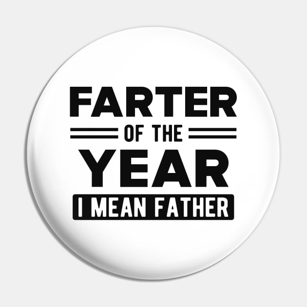 Father - Farter of the year I mean father Pin by KC Happy Shop