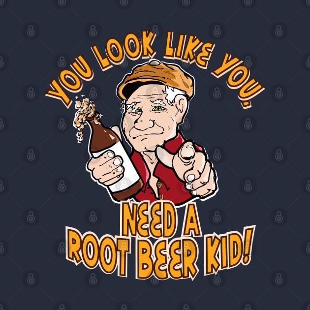 You look like you need a root beer kid! by Overcast Studio