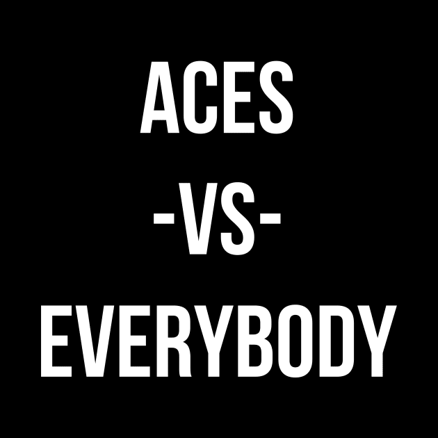 ACES VS EVERYBODY by abahanom