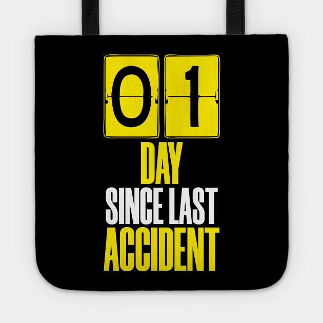 Days Since Last Accident Accident Prone Tote Teepublic