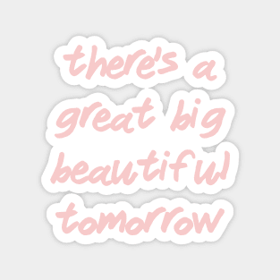 There's a Great Big Beautiful Tomorrow Millennial Pink Magnet