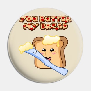 You Butter My Bread, Cute Cartoon Toast Pin