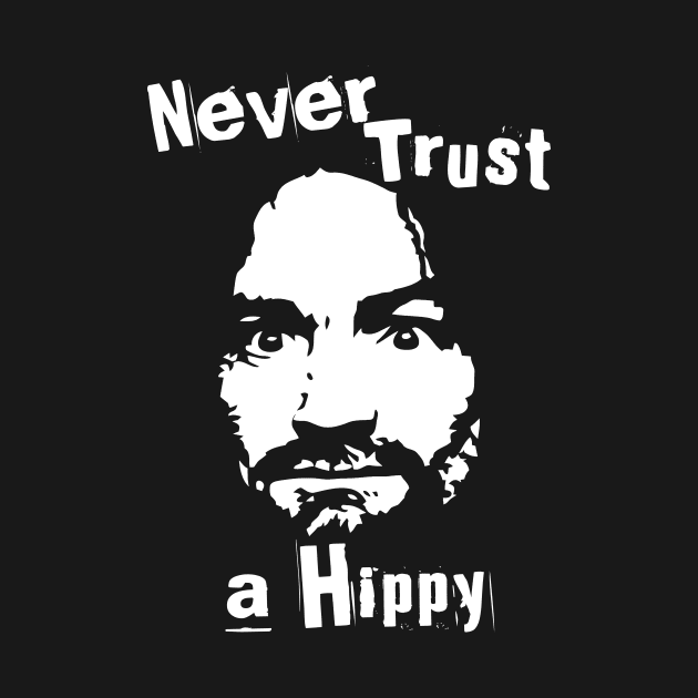 Never Trust A Hippy by AnKa Art