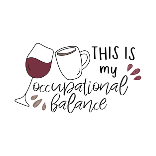 Funny This is My Occupational Balance, Wine and Coffee OT OTA Therapy, Activities of Daily Living T-Shirt