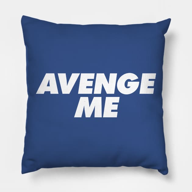 Avenge Me Pillow by oskibunde