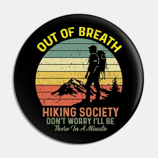 Out of Breath Hiking Society Don't Worry I'll Be There In A Minute Pin